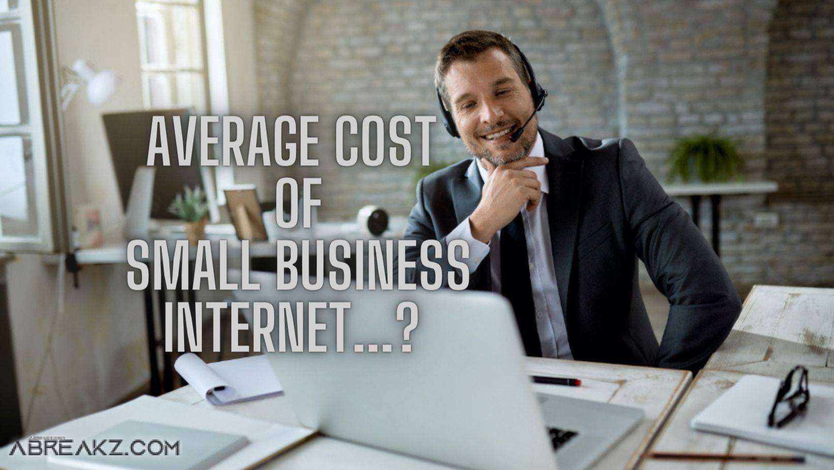 What Is the Average Cost of Small Business Internet?