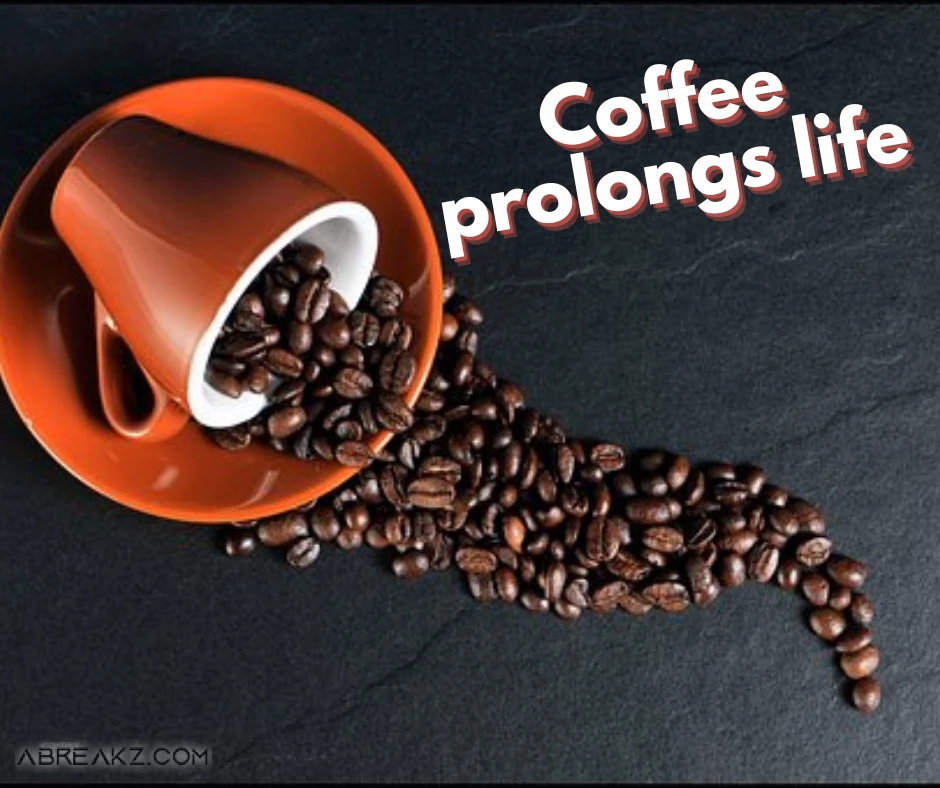 Coffee Prolongs Life >You Should Drink 2 Cups Of It Daily