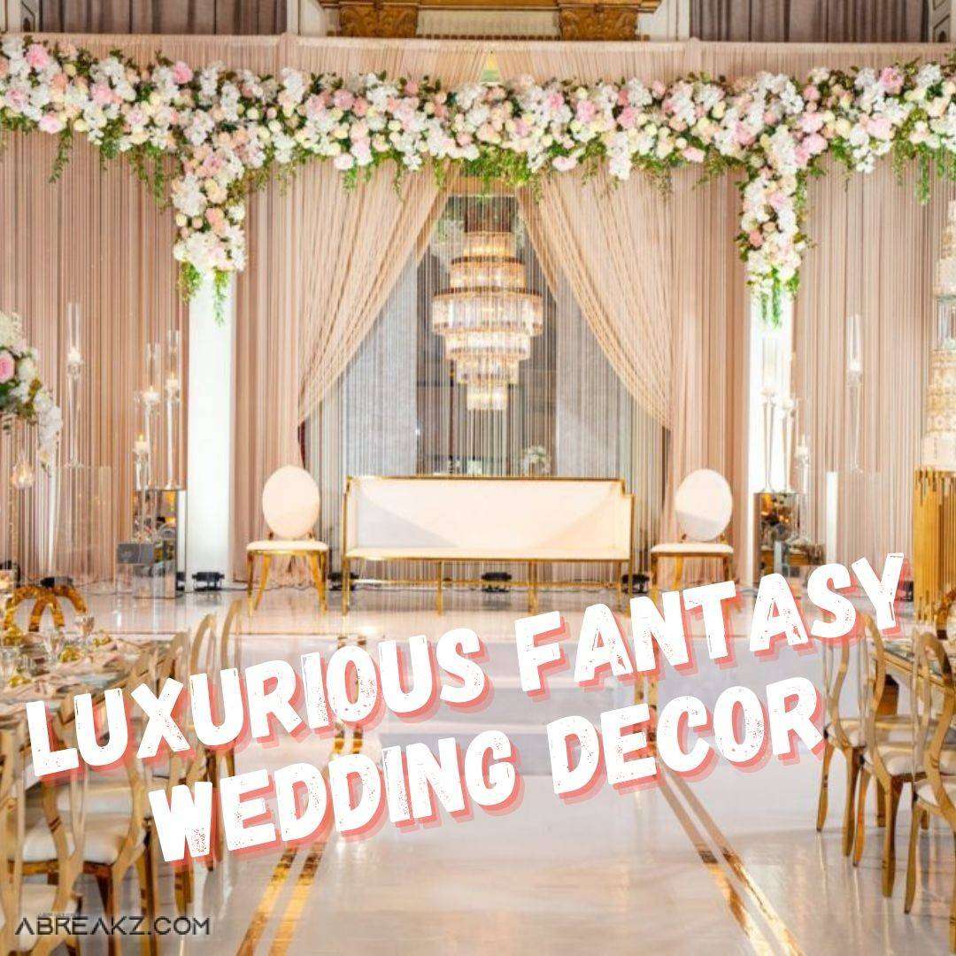7 Fantasy Wedding Pictures And Luxurious Decor