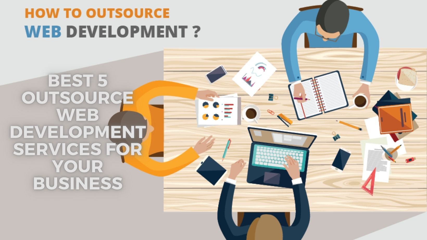 Best 5 Outsource web development services For Your Business